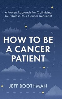 bokomslag How To Be A Cancer Patient
