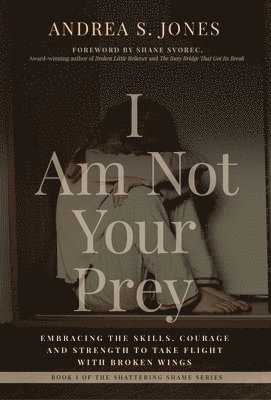 Andrea S Jones, Andrea S. Jones, S. Jones, Andrea - I Am Not Your Prey, Inbunden