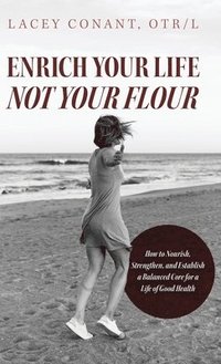 bokomslag Enrich Your Life Not Your Flour
