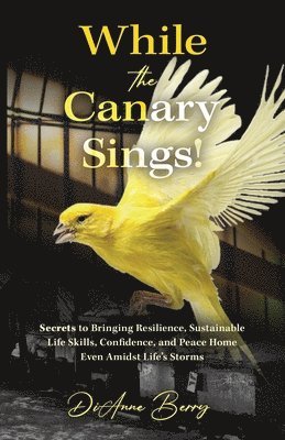 Dianne Berry, DiAnne Berry - While the Canary Sings!, Häftad