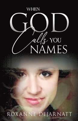 Roxanne Dejarnatt, Roxanne DeJarnatt - When God Calls You Names, Häftad
