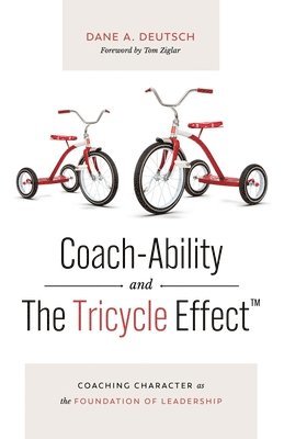 Dane A Deutsch, Tom Ziglar - Coach-Ability and The Tricycle Effect, Häftad