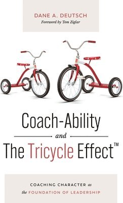 Dane A Deutsch - Coach-Ability and The Tricycle Effect, Inbunden