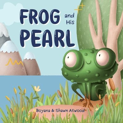 Boyana Atwood, Shawn Atwood - Frog and His Pearl, Häftad