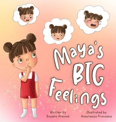 Boyana Atwood - Maya's Big Feelings, Inbunden