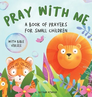 Boyana Atwood - Pray With Me - A Book of Prayers For Small Children With Bible Verses, Inbunden