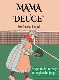 bokomslag Mama Deuce: Etiqueta del tenis y las reglas del juego