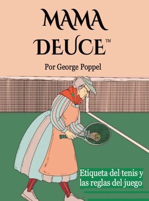 George Poppel - Mama Deuce: Etiqueta del tenis y las reglas del juego, Inbunden. Tillgänglighet: Lägg i varukorg
