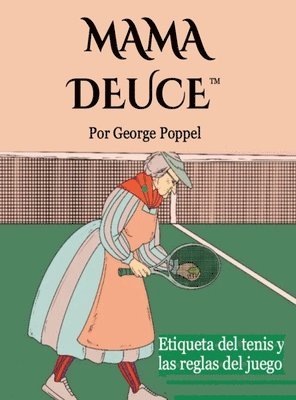 Mama Deuce: Etiqueta del tenis y las reglas del juego 1