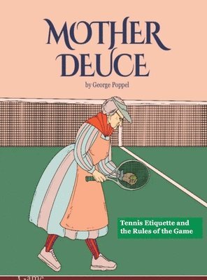 Mother Deuce: Tennis Etiquette and the Rules of the Game 1