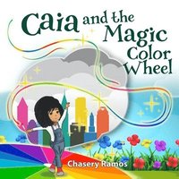 bokomslag Caia and the Magic Color Wheel