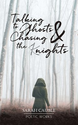 bokomslag Talking to Ghosts & Chasing the (K)nights