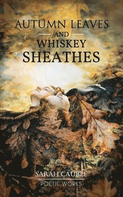 Autumn Leaves and Whiskey Sheathes 1