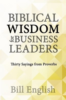 bokomslag Biblical Wisdom for Business Leaders