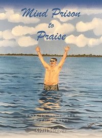 bokomslag Mind Prison to Praise: Bask in Victories with Christ