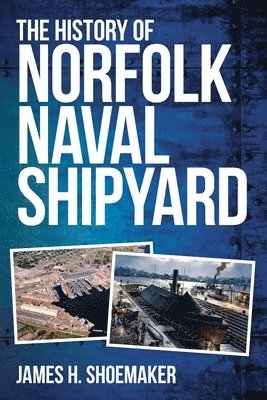 bokomslag The History of Norfolk Naval Shipyard