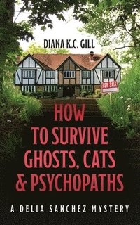 bokomslag How to Survive Ghosts, Cats and Psychopaths