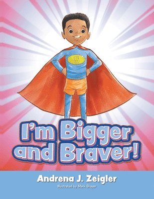 I'm Bigger and Braver 1