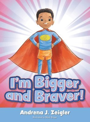 I'm Bigger and Braver 1