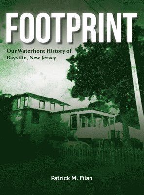 FOOTPRINT Our Waterfront History of Bayville, New Jersey 1