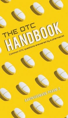 bokomslag Allergy Cough Cold Medicine Advice Book "The OTC Handbook" Medication Guide. Flu, GI, Skin & MORE!