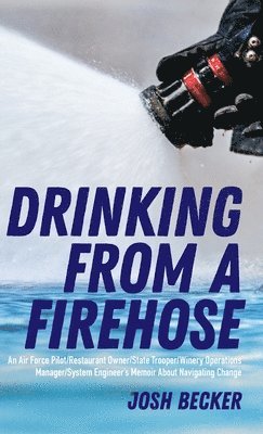 Josh Becker - Drinking From a Firehose, Inbunden