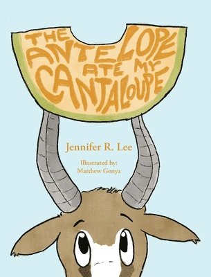 The Antelope Ate My Cantaloupe! 1