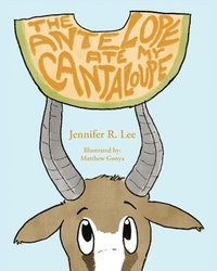 bokomslag The Antelope Ate My Cantaloupe!