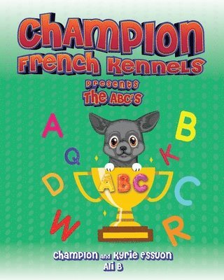 Champion French Kennels Presents the ABC's 1