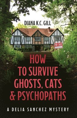 Diana K C Gill, Diana K. C. Gill, K.C. Gill, Diana - How to Survive Ghosts, Cats and Psychopaths, Inbunden