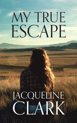 Jacqueline Clark - My True Escape, Häftad