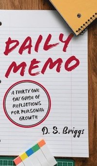 bokomslag Daily Memos: A Thirty One Day Guide of Reflections for Personal Growth