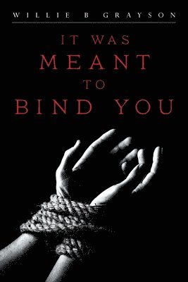 It Was Meant to Bind You 1