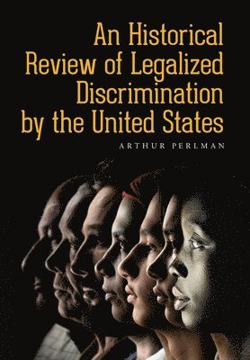 bokomslag An Historical Review of Legalized Discrimination by the United States