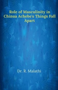 bokomslag Role of Masculinity in Chinua Achebe's Things Fall Apart