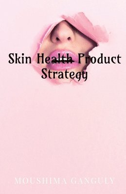 John Lok, Lok,John - Skin Health Product Strategy, Häftad
