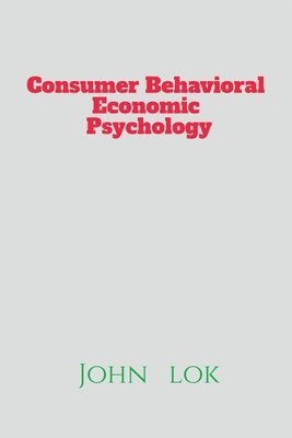 John Lok, Lok,John - Cosumer Behavioral Economic Psychology, Häftad