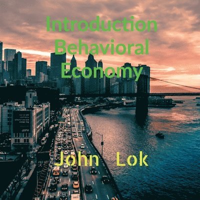 John Lok, Lok,John - Introduction Behavioral Economy, Häftad