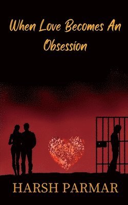 bokomslag When Love Becomes An Obsession