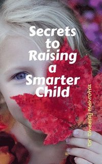 bokomslag Secrets to Raising a Smarter Child