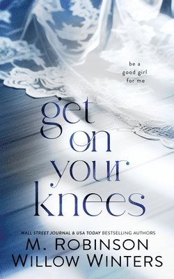 Willow Winters, M Robinson, M. Robinson - Get on Your Knees, Häftad