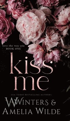 W Winters, Amelia Wilde - Kiss Me, Inbunden