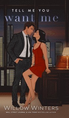 Willow Winters - Tell Me You Want Me, Inbunden
