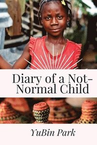 bokomslag Diary of a Not Normal Child