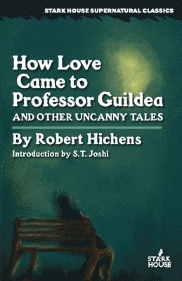 bokomslag How Love Came to Professor Guildea and Other Uncanny Tales