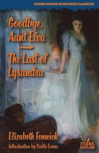 bokomslag Goodbye, Aunt Elva / The Last of Lysandra