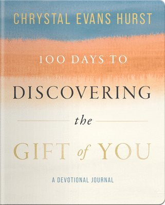 bokomslag 100 Days to Discovering the Gift of You