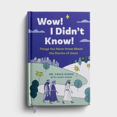 Craig Evans, Ginny Evans - Wow! I Didn't Know! Things You Never Knew about the Stories of Jesus, Inbunden