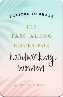 bokomslag 100 Pass-Along Notes for Hardworking Women