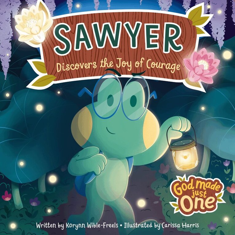 Korynn-Wible Freels - God Made Just One: Sawyer Discovers the Joy of Courage, Kartonnage. Tillgänglighet: Lägg i varukorg